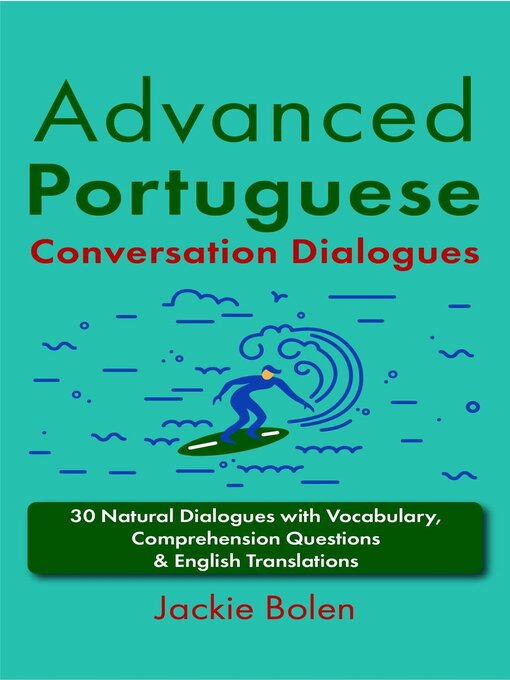Title details for Advanced Portuguese Conversation Dialogues by Jackie Bolen - Available